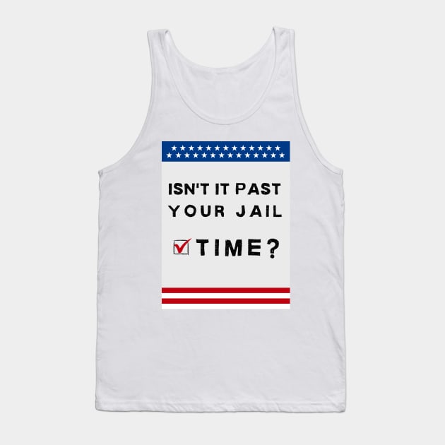 isn't it past your jail time? American theme Tank Top by TreSiameseTee